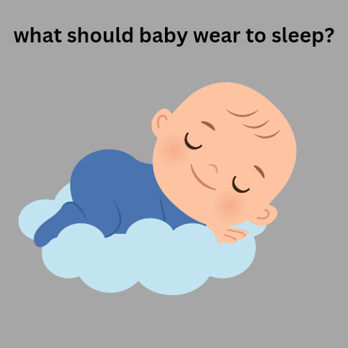 What should baby wear to sleep?