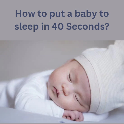 How to put a baby to sleep in 40 Seconds?