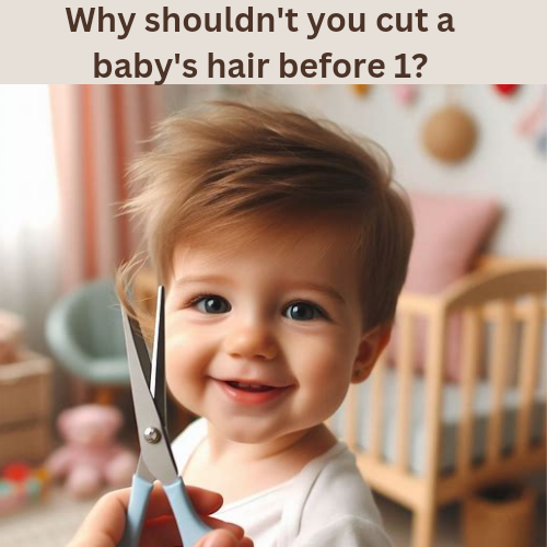 Why shouldn't you cut a baby's hair before 1?